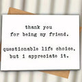 I Appreciate Your Friendship… Questionable Choices and All Card