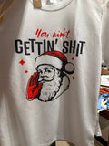 Ain't Gettin' Shit Tee