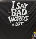 Tee Say Bad Words A Lot