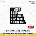 I Won’t Quit, But I Will Swear the Whole Time Vinyl Stickers