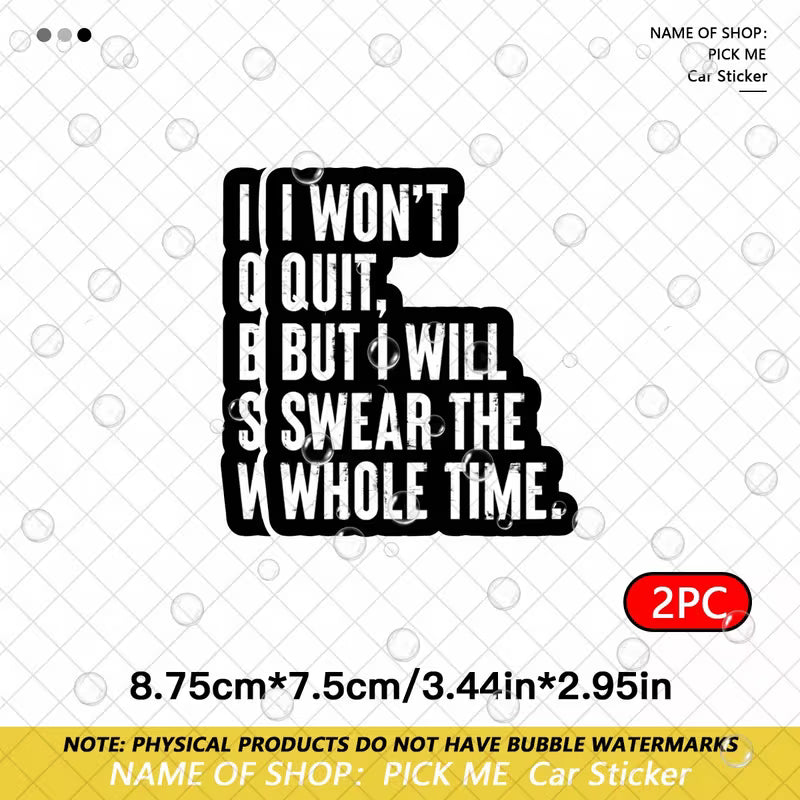 I Won’t Quit, But I Will Swear the Whole Time Vinyl Stickers